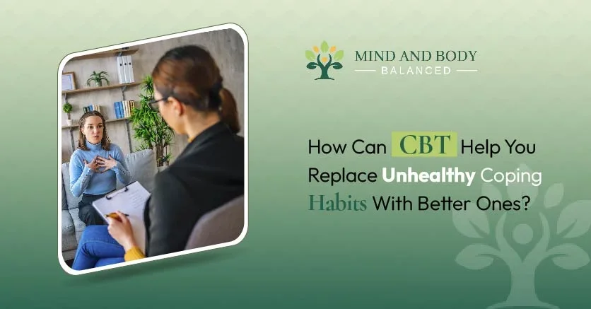 CBT Help You Replace Unhealthy Coping Habits with Better Ones