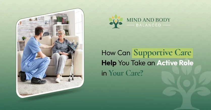 Can Supportive Care Help You Take an Active Role in Your Care