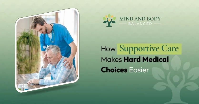 How Supportive Care Makes Hard Medical Choices Easier