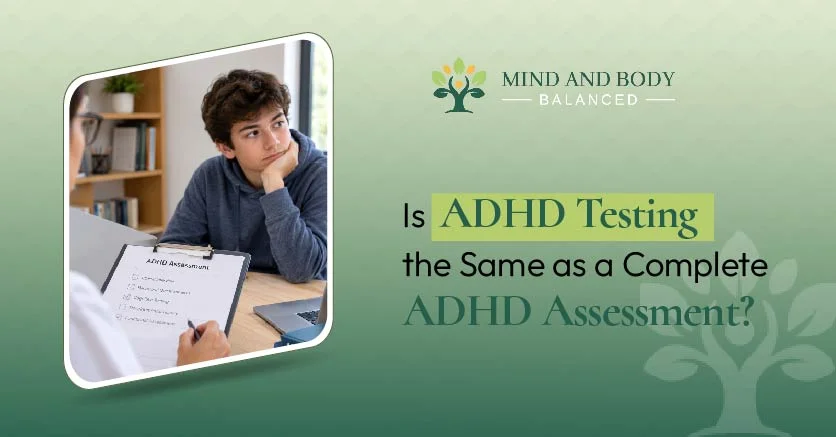 Is ADHD Testing the Same as a Complete ADHD Assessment