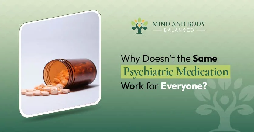 Doesn’t the Same Psychiatric Medication Work for Everyone